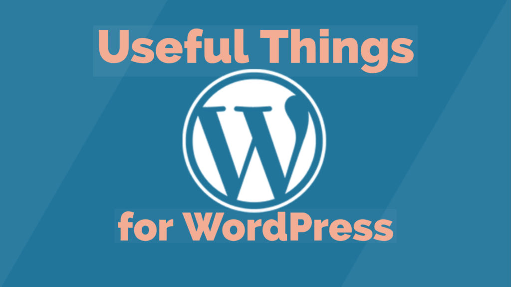 Useful Things for WordPress