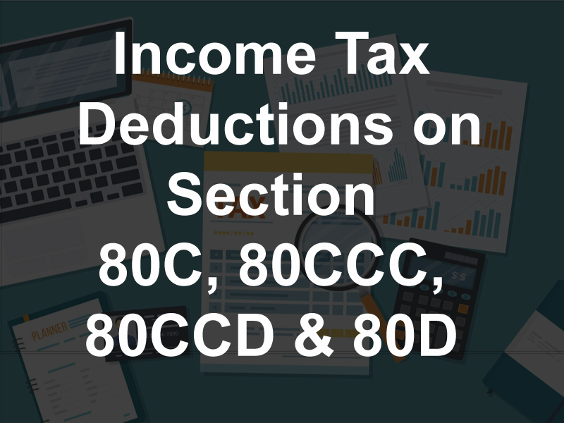 Income Tax Deductions Under Section 80C 80CCC 80CCD 80D 100Utils